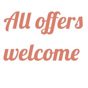 All offers welcome